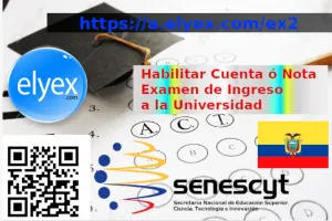 Habilitar Mi Cuenta o Nota Examen de Ingreso a la Universidad Senescyt Ecuador Ingresar a las Universidades