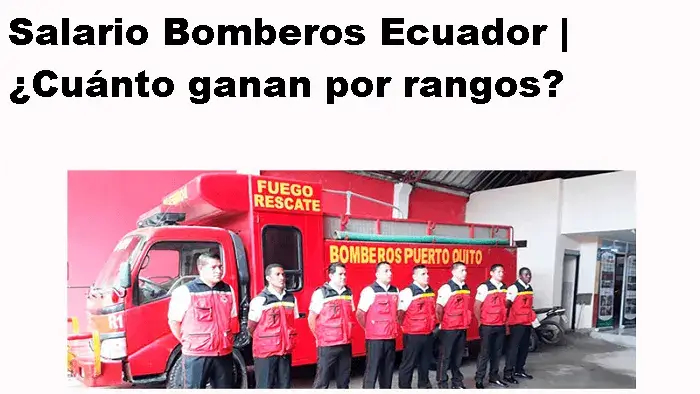 salario bomberos ecuador cuanto ganan rangos