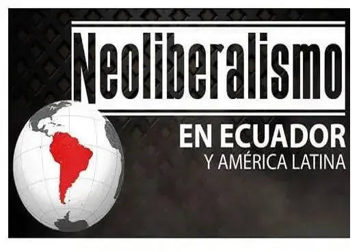 neoliberalismo ecuador américa latina