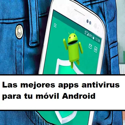 apps moviles mejores antivirusapps moviles mejores antivirus