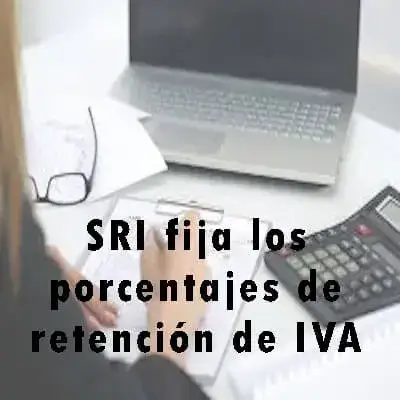 SRI fija los porcentajes de retención de IVA