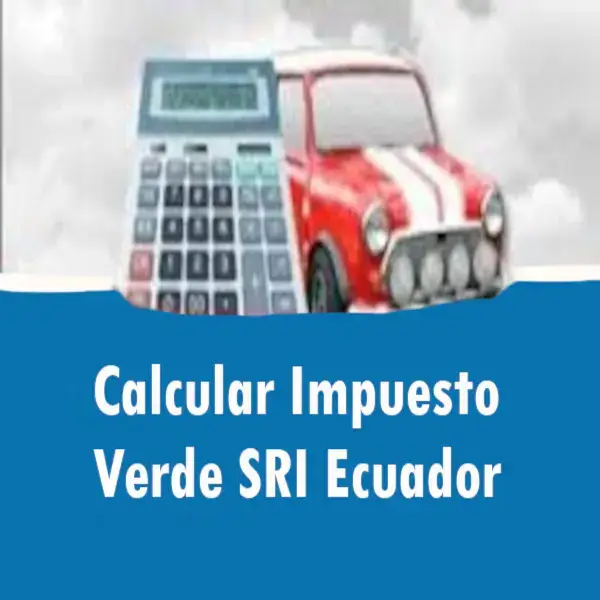 Calcular Impuesto Verde SRI Ecuador