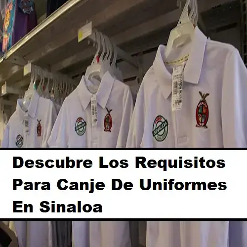 Descubre los requisitos para canje de uniformes en Sinaloa