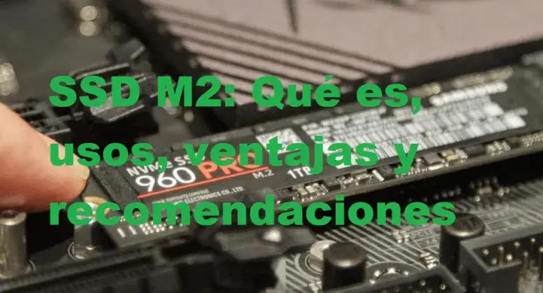 SSD M2: Qué es, usos, ventajas y recomendaciones