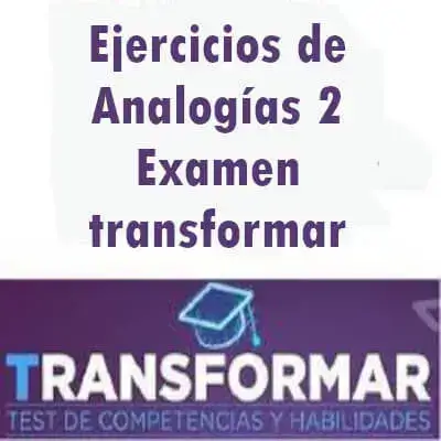 Ejercicios de Analogías 2 - Examen transformar