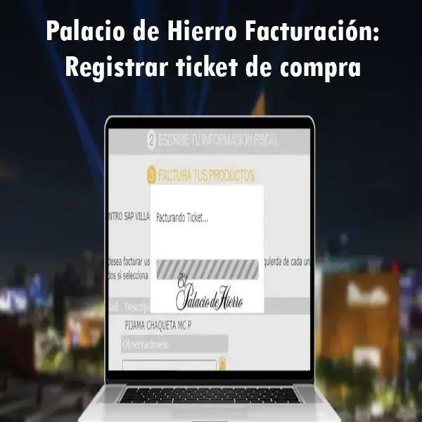 Palacio de Hierro Facturación: Registrar ticket de compra