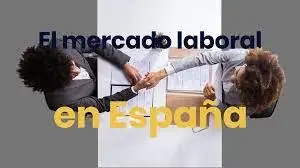 Mercado laboral en España: Características, evolución
